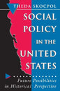 Social Policy in the United States: Future Possibilities in Historical Perspective - Paperback