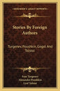 Stories By Foreign Authors: Turgenev, Poushkin, Gogol And Tolstoi - Paperback