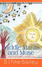 Middle Mania and Muse: Collected Poems and Essays - Paperback