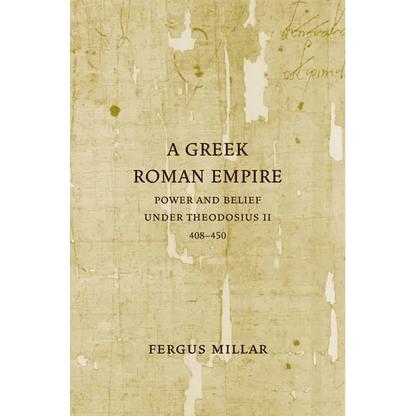 A Greek Roman Empire: Power and Belief Under Theodosius II (408-450) Volume 64 - Paperback