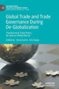 Global Trade and Trade Governance During De-Globalization: Transforming Trade Policy for Not-So-United World - Hardcover