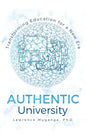 Authentic University: Transforming Education for a New Era - Hardcover