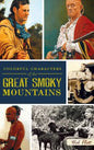 Colorful Characters of the Great Smoky Mountains - Hardcover