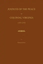 Justices of the Peace of Colonial Virginia 1757-1775 - Paperback