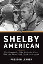 Shelby American: The Renegades Who Built the Cars, Won the Races, and Lived the Legend - Hardcover