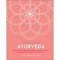 Ayurveda: An Ancient System of Holistic Health to Bring Balance and Wellness to Your Life - Hardcover