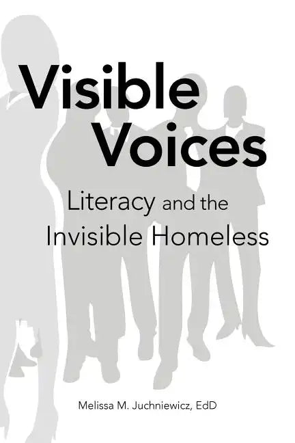 Visible Voices: Literacy and the Invisible Homeless - Paperback