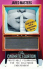 The Cinematic Equation: Profitable Filmmaking for the Hollywood Independent - Paperback