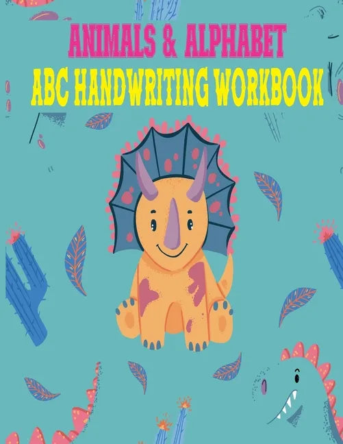 Animals & Alphabet ABC Handwriting Workbook: Preschool to Kindergarten, Letters, Pre-Writing, Numbers, Shapes, Wipe Clean School Write & Reuse Workboo - Paperback