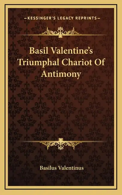 Basil Valentine's Triumphal Chariot of Antimony - Hardcover