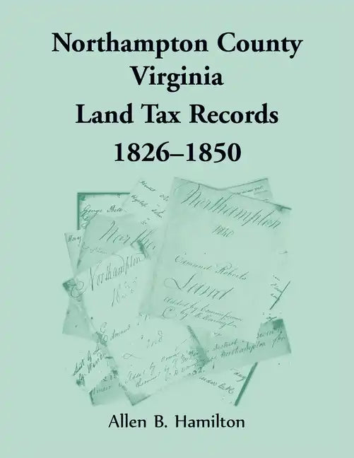 Northampton County, Virginia Land Tax Records, 1826-1850 - Paperback