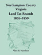 Northampton County, Virginia Land Tax Records, 1826-1850 - Paperback