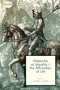 Nietzsche on Morality and the Affirmation of Life - Hardcover