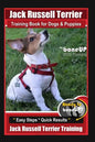 Jack Russell Terrier Training Book for Dogs and Puppies by BoneUp DOG Training: Are You Ready to BoneUp? Easy Steps * Quick Results Jack Russell Terri - Paperback