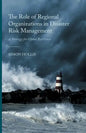 The Role of Regional Organizations in Disaster Risk Management: A Strategy for Global Resilience - Paperback