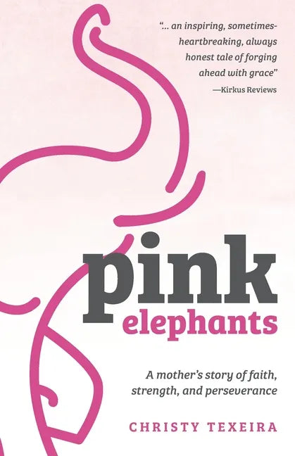 Pink Elephants: A mother's story of faith, strength and perseverance - Paperback