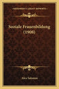 Soziale Frauenbildung (1908) - Paperback