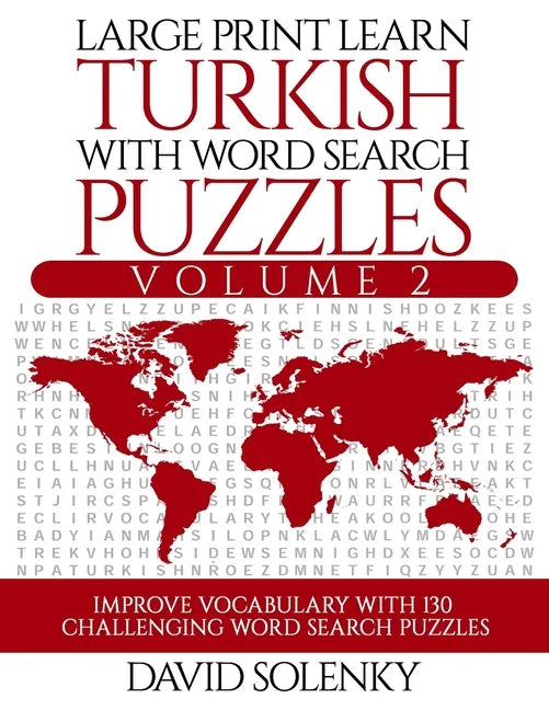 Large Print Learn Turkish with Word Search Puzzles Volume 2: Learn Turkish Language Vocabulary with 130 Challenging Bilingual Word Find Puzzles for Al - Paperback