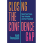 Closing the Confidence Gap: Boost Your Peace, Your Potential, and Your Paycheck - Hardcover