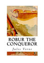 Robur the Conqueror: The Clipper of the Clouds - Paperback