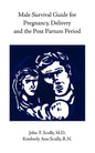 Male Survival Guide for Pregnancy, Delivery and the Post Partum Period - Paperback