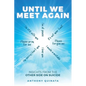 Until We Meet Again: Insights from the Other Side on Suicide - Paperback