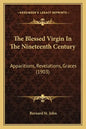 The Blessed Virgin in the Nineteenth Century: Apparitions, Revelations, Graces (1903) - Paperback
