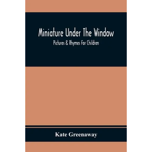 Miniature Under The Window; Pictures & Rhymes For Children - Paperback