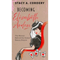 Becoming Elizabeth Arden: The Woman Behind the Global Beauty Empire - Library Binding
