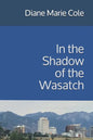 In the Shadow of the Wasatch - Paperback
