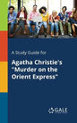 A Study Guide for Agatha Christie's "Murder on the Orient Express" - Paperback