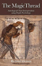 The Magic Thread: Astrological Chart Interpretation Using Depth Psychology - Paperback