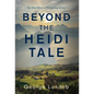 Beyond the Heidi Tale: My Own Story of Becoming Swiss - Hardcover