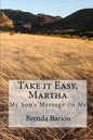 Take it Easy, Martha: My Son's Message To Me - Paperback