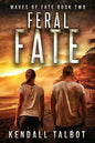 Feral Fate: A gripping EMP Survival Thriller - Paperback