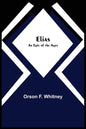 Elias; An Epic of the Ages - Paperback