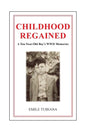 CHILDHOOD REGAINED A Ten-Year-Old Boy's WWII Memories - Paperback