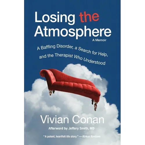 Losing the Atmosphere, A Memoir: A Baffling Disorder, a Search for Help, and the Therapist Who Understood - Paperback