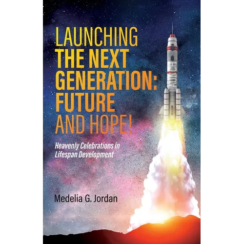 Launching the Next Generation: Heavenly Celebrations in Lifespan Development - Paperback