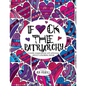 F*ck the Patriarchy: A totally inappropriate self-affirming adult coloring book - Paperback