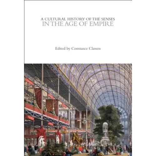 A Cultural History of the Senses in the Age of Empire - Paperback