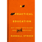 A Practical Education: Why Liberal Arts Majors Make Great Employees - Hardcover