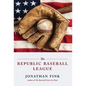 The Republic Baseball League - Hardcover