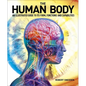The Human Body: An Illustrated Guide to Its Form, Functions and Capabilities - Hardcover
