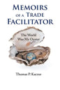 Memoirs of a Trade Facilitator: The World Was My Oyster - Paperback