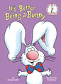It's Better Being a Bunny: An Early Reader Book for Kids - Hardcover