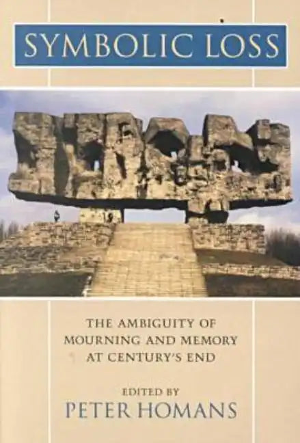 Symbolic Loss: The Ambiguity of Mourning and Memory at Century's End - Paperback