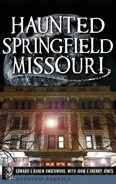 Haunted Springfield, Missouri - Hardcover