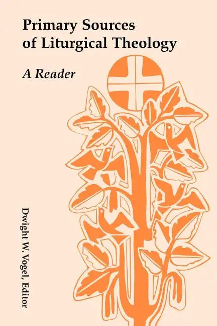 Primary Sources of Liturgical Theology: A Reader - Paperback