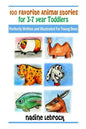 100 Favorite Animal Stories for 3-7 Year Old Toddlers: Perfectly Written and Illustrated for Young Ones - Paperback